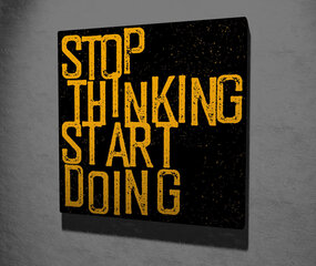 Reproduktsioon Stop thinking start doing hind ja info | Seinapildid | hansapost.ee