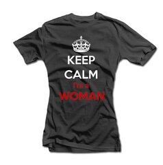Женская футболка "Keep calm i am a woman" цена и информация | Оригинальные футболки | hansapost.ee