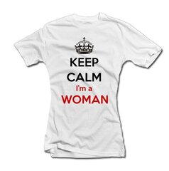 Женская футболка "Keep calm i am a woman" цена и информация | Оригинальные футболки | hansapost.ee