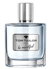 Tualettvesi Tom Tailor Be Mindful Man EDT meestele 50 ml hind ja info | Parfüümid meestele | hansapost.ee