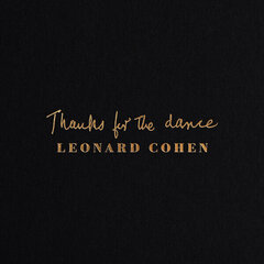 CD LEONARD COHEN "Thanks For The Dance" цена и информация | Виниловые пластинки, CD, DVD | hansapost.ee