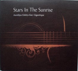 CD AURELIJUS GLOBYS feat. GIGANTIQUE "Stars In The Sunrise" hind ja info | Vinüülplaadid, CD, DVD | hansapost.ee