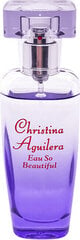 Naiste parfümeeria Christina Aguilera Eau So Beautiful - EDP hind ja info | Christina Aguilera Parfüümid, lõhnad ja kosmeetika | hansapost.ee