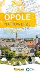 Atlas Opole i okolice na rowerze цена и информация | Путеводители, путешествия | hansapost.ee