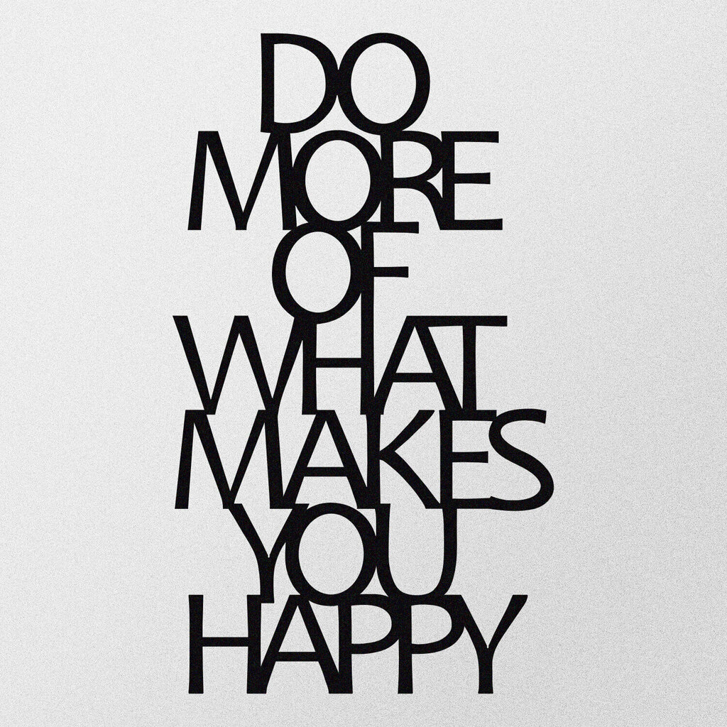 Seinakaunistus Do More Of What Makes You Happy, 1 tk. hind ja info | Sisustuselemendid | hansapost.ee