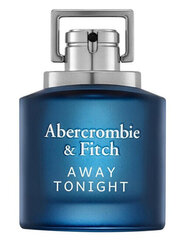 Tualettvesi Abercrombie &amp; Fitch Away Tonight EDT meestele, 100 ml hind ja info | Abercrombie & Fitch Parfüümid, lõhnad ja kosmeetika | hansapost.ee